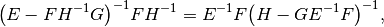 \big(E - FH^{-1}G\big)^{-1} FH^{-1} =
E^{-1}F \big(H - GE^{-1}F\big)^{-1},