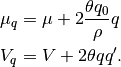 \mu_{q} &= \mu + 2 \frac{\theta q_{0}}{\rho} q \\
V_{q} &= V + 2 \theta q q'.