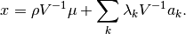 x = \rho V^{-1}\mu + \sum_k \lambda_k V^{-1} a_k.