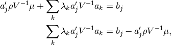 a_j' \rho V^{-1}\mu + \sum_k \lambda_k a_j' V^{-1} a_k &= b_j \\
\sum_k \lambda_k a_j' V^{-1} a_k &= b_j - a_j' \rho V^{-1}\mu,