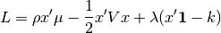 L = \rho x' \mu - \frac{1}{2} x'Vx + \lambda (x'\mathbf{1} - k)