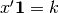 x'\mathbf{1} = k