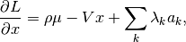 \frac{\partial L}{\partial x} &= \rho\mu - Vx + \sum_k \lambda_k a_k,