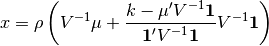 x = \rho \left( V^{-1} \mu +
    \frac{k - \mu' V^{-1} \mathbf{1}}
         {\mathbf{1}' V^{-1}  \mathbf{1} } V^{-1} \mathbf{1} \right)