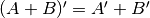 (A+B)' = A' + B'